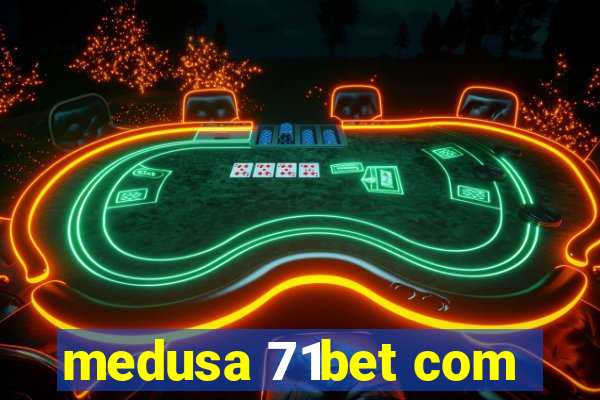 medusa 71bet com